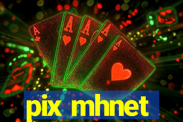 pix mhnet